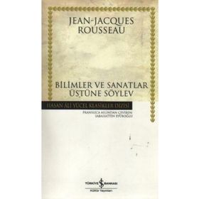 Bilimler ve Sanatlar Üstüne Söylev - Jean-Jacques Rousseau