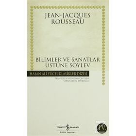Bilimler ve Sanatlar Üstüne Söylev - Jean-Jacques Rousseau