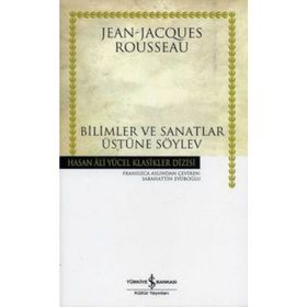 Bilimler ve Sanatlar Üstüne Söylev - Jean-Jacques Rousseau