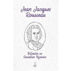 Bilimler ve Sanatlar Üzerine - Jean Jaques Rousseau