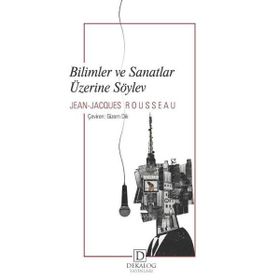 Bilimler ve Sanatlar Üzerine Söylev - Dekalog Yayınları