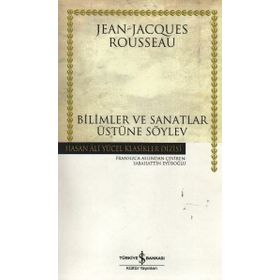 BILIMLER VE SANATLAR ÜZERINE SÖYLEV - JEAN JACQUES ROUSSEAU