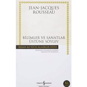 BILIMLER VE SANATLAR ÜZERINE SÖYLEV - JEAN JACQUES ROUSSEAU