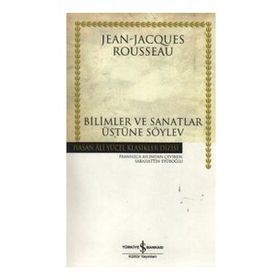 BILIMLER VE SANATLAR ÜZERINE SÖYLEV - JEAN JACQUES ROUSSEAU