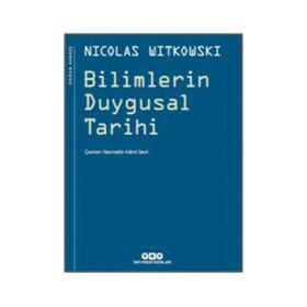 BILIMLERIN DUYGUSAL TARIHI - NICOLAS WITKOWSKI
