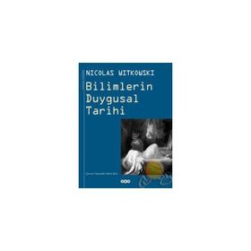 BILIMLERIN DUYGUSAL TARIHI - NICOLAS WITKOWSKI