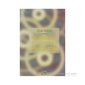 Bilimlerin Vicdanı Psikiyatri - Erol Göka