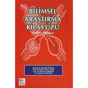 Bilimsel Araştırma Kılavuzu - Projeden Mekaleye / Kural Gülbahar