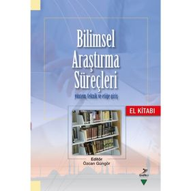 Bilimsel Araştırma Süreçleri Yöntem Teknik ve Etiğe Giriş - Özcan Güngör