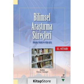 Bilimsel Araştırma Süreçleri Yöntem Teknik ve Etiğe Giriş - Özcan Güngör
