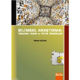 Bilimsel Araştırma Tasarım, Yazım ve Yayım Teknikleri - Metin Kozak