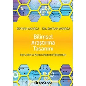 Bilimsel Araştırma Tasarımı - Bayram Akarsu,Beyhan Akarsu