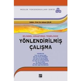Bilimsel Araştırma Temelinde Yönlendirilmiş Çalışma - Adnan Çelik Enver Aydoğan Servet Önal Fahri Kurtay M. Fedai Çavuş Recai Akyel Aydan Yüceler Ayşe Kocabacak