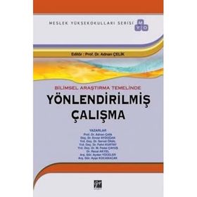 Bilimsel Araştırma Temelinde Yönlendirilmiş Çalışma - Adnan Çelik Enver Aydoğan Servet Önal Fahri Kurtay M. Fedai Çavuş Recai Akyel Aydan Yüceler Ayşe Kocabacak