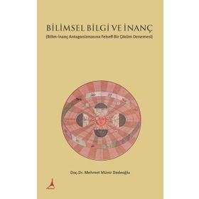 Bilimsel Bilgi ve İnanç - Mehmet Münir Dedeoğlu