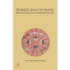 Bilimsel Bilgi ve İnanç - Mehmet Münir Dedeoğlu