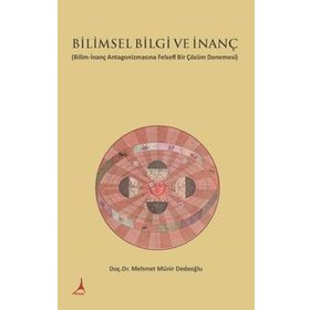 Bilimsel Bilgi ve İnanç - Mehmet Münir Dedeoğlu