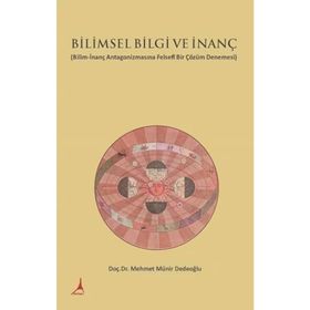 Bilimsel Bilgi ve İnanç - Mehmet Münir Dedeoğlu