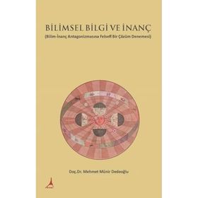Bilimsel Bilgi ve İnanç - Mehmet Münir Dedeoğlu