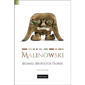 Bilimsel Bir Kültür Teorisi - Bronislaw Malinowski