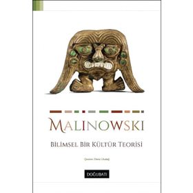 Bilimsel Bir Kültür Teorisi - Bronislaw Malinowski