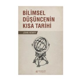 Bilimsel Düşüncenin Kısa Tarihi - John Henry