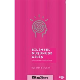 Bilimsel Düşünüşe Giriş - Hüseyin Batuhan Fol