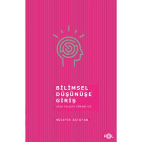 Bilimsel Düşünüşe Giriş - Hüseyin Batuhan Fol