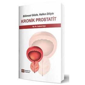 Bilimsel Gözle, Halkın Diliyle Kronik Prostatit - İstanbul Tıp Kitabevi