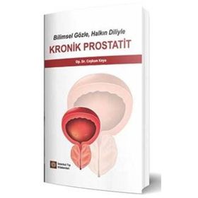 Bilimsel Gözle, Halkın Diliyle Kronik Prostatit - İstanbul Tıp Kitabevi