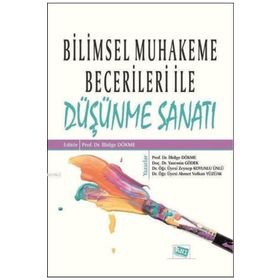 Bilimsel Muhakeme Becerileri ile Düşünme Sanatı - Kolektif