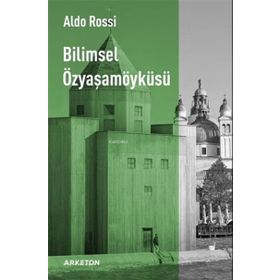 Bilimsel Özyaşam Öyküsü - Aldo Rossi