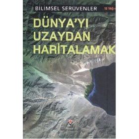 Bilimsel Serüvenler - Dünya’yı Uzaydan Haritalamak - Robert Snedden
