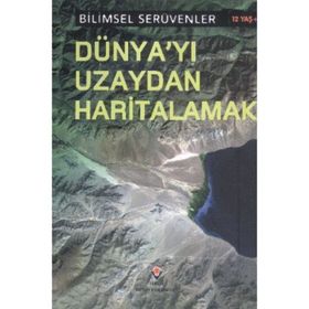 Bilimsel Serüvenler - Dünya’yı Uzaydan Haritalamak - Robert Snedden