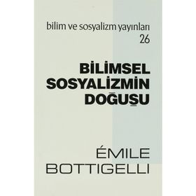 BILIMSEL SOSYALIZMIN DOĞUŞU - EMILE BOTTIGELLI