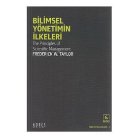 BILIMSEL YÖNETİMİN İLKELERİ - FREDERICK WINSLON TAYLOR