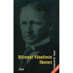 BILIMSEL YÖNETİMİN İLKELERİ - FREDERICK WINSLON TAYLOR