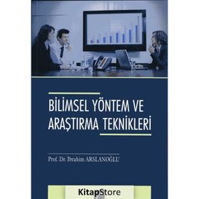 Bilimsel Yöntem ve Araştırma Teknikleri - İbrahim Arslanoğlu