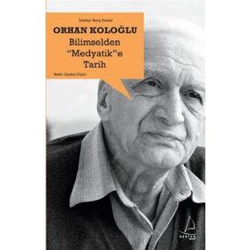 Bilimselden Medyatik’e Tarih - Orhan Koloğlu