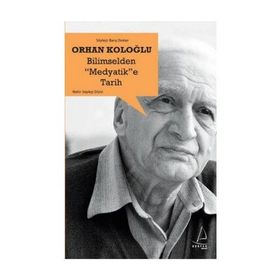 Bilimselden Medyatik’e Tarih - Orhan Koloğlu