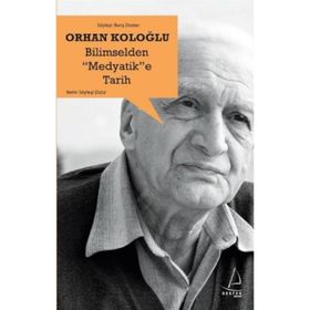 Bilimselden Medyatik’e Tarih - Orhan Koloğlu
