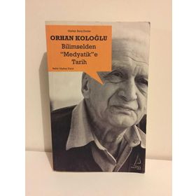 Bilimselden Medyatik’e Tarih - Orhan Koloğlu