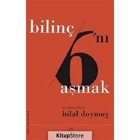 Bilinç 6'ını Aşmak - Hilal Doymuş