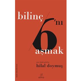 Bilinç 6'ını Aşmak - Hilal Doymuş