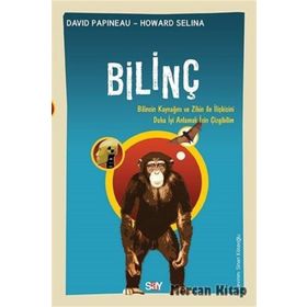 Bilinç - Bilincin Kaynağını ve Zihin ile İlişkisini Daha İyi Anlamak için Çizgibilim - David Papineau