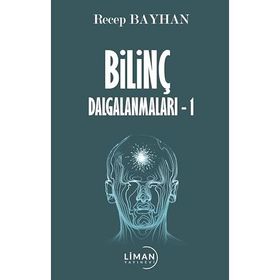 Bilinç Dalgalanmaları 1 - Recep Bayhan