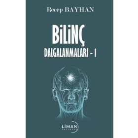Bilinç Dalgalanmaları 1 - Recep Bayhan