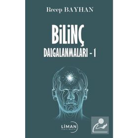 Bilinç Dalgalanmaları 1 - Recep Bayhan