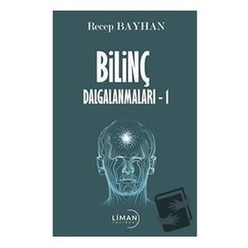 Bilinç Dalgalanmaları 1 - Recep Bayhan