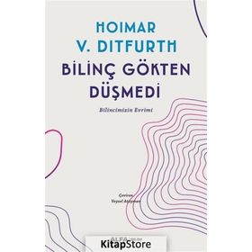 BİLİNÇ GÖKTEN DÜŞMEDİ - HOIMAR V. DITFURTH